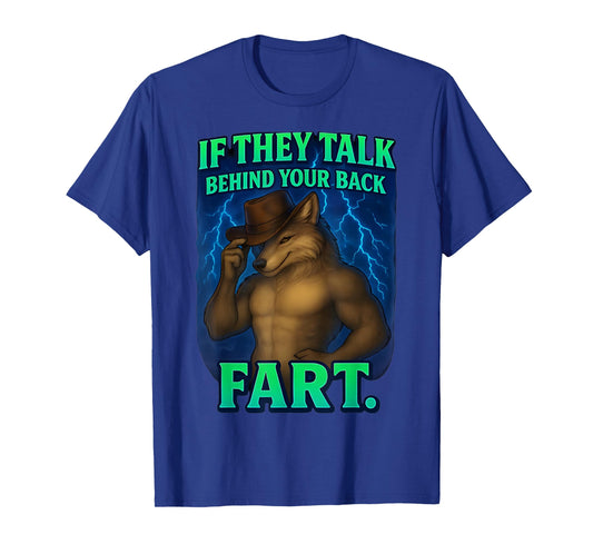 If They Talk Behind Your Back Fart Funny Saying Wolf Meme T-Shirt