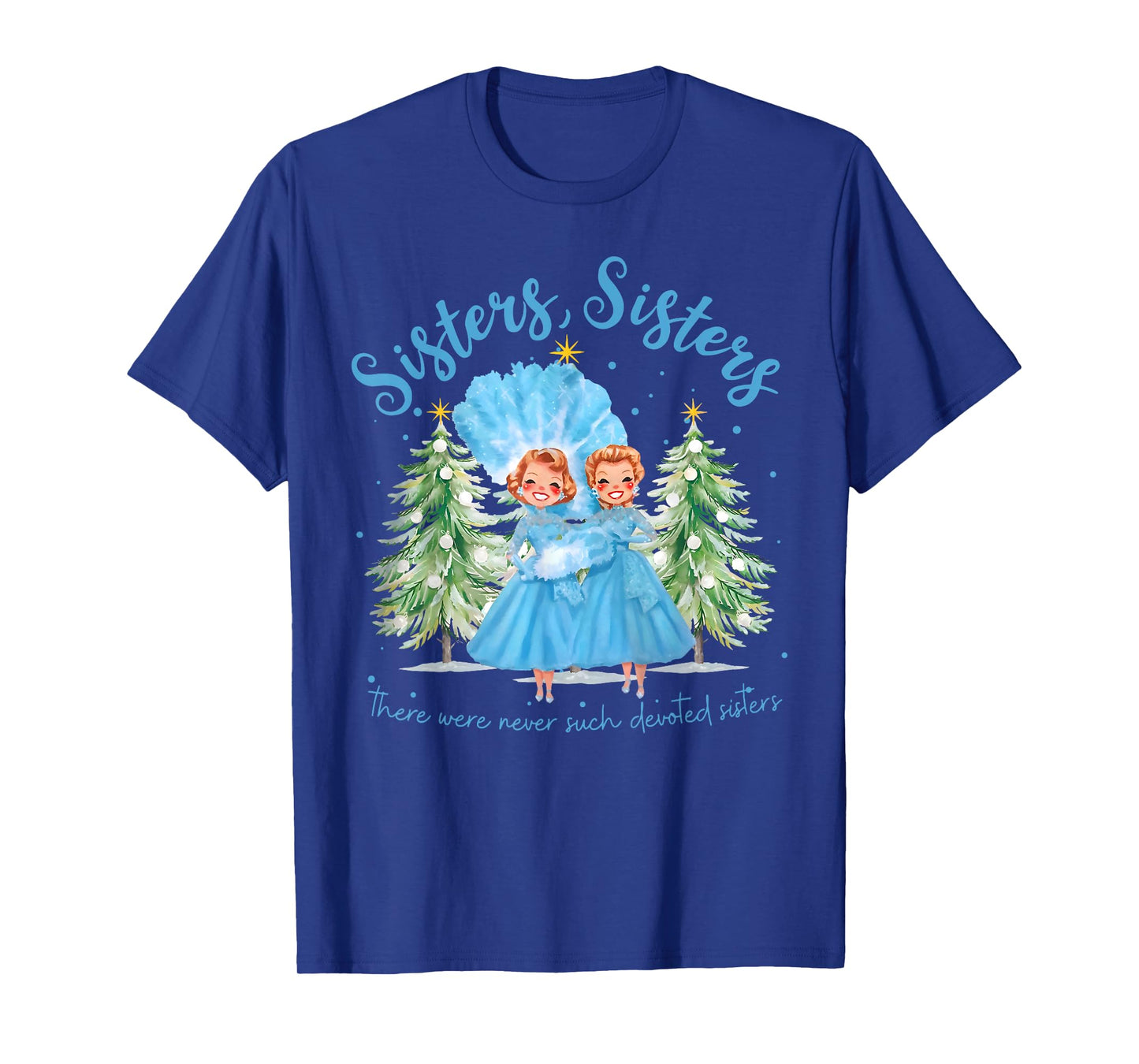 There were Never Such Devoted Sisters Christmas Xmas Pajamas T-Shirt