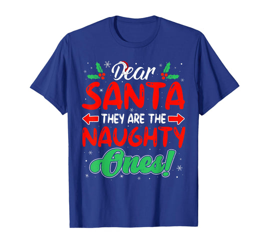 Dear Santa They are The Naughty Ones Funny Christmas T-Shirt