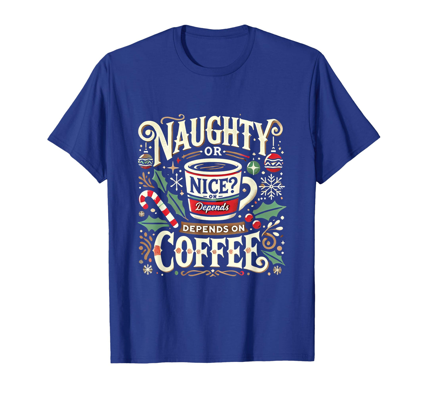 Naughty or Nice? Depends on Coffee T-Shirt