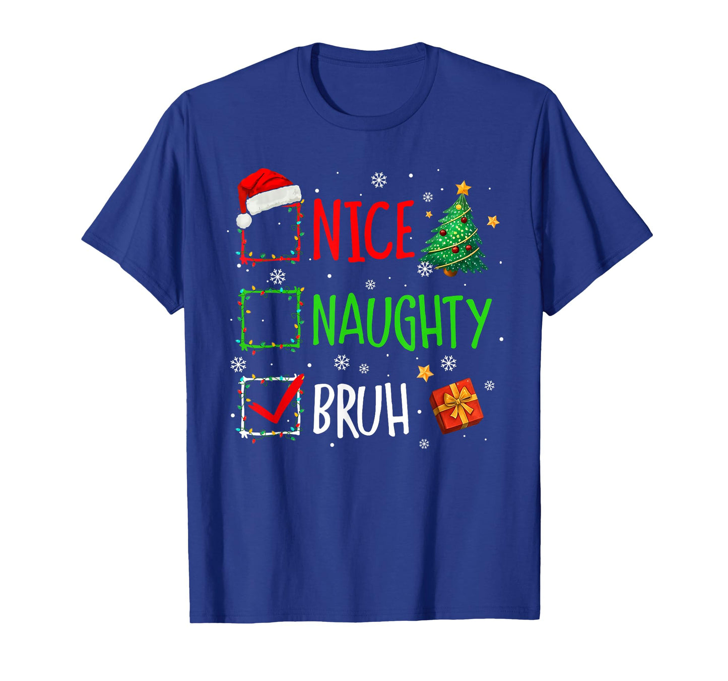 Christmas Nice Naughty Bruh Funny Xmas List Women Men Kids T-Shirt