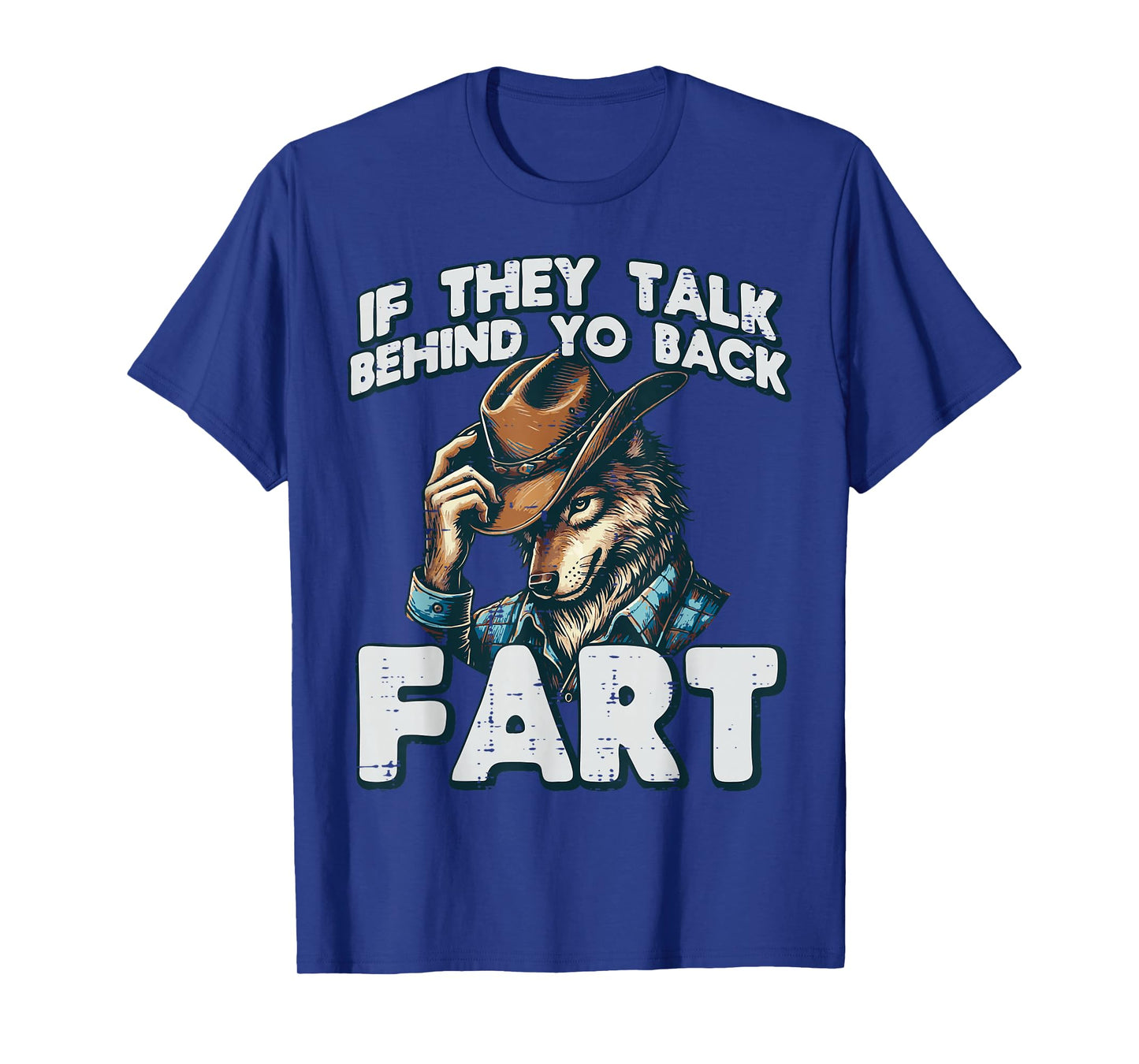 If They Talk Behind Your Back Fart Funny Alpha Wolf Meme T-Shirt