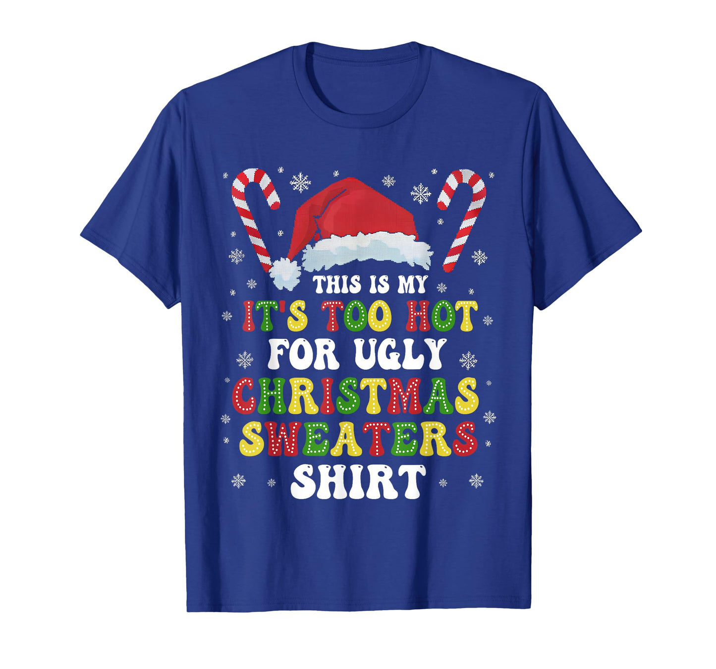 Groovy This Is My It's Too Hot For Ugly Christmas Sweaters T-Shirt