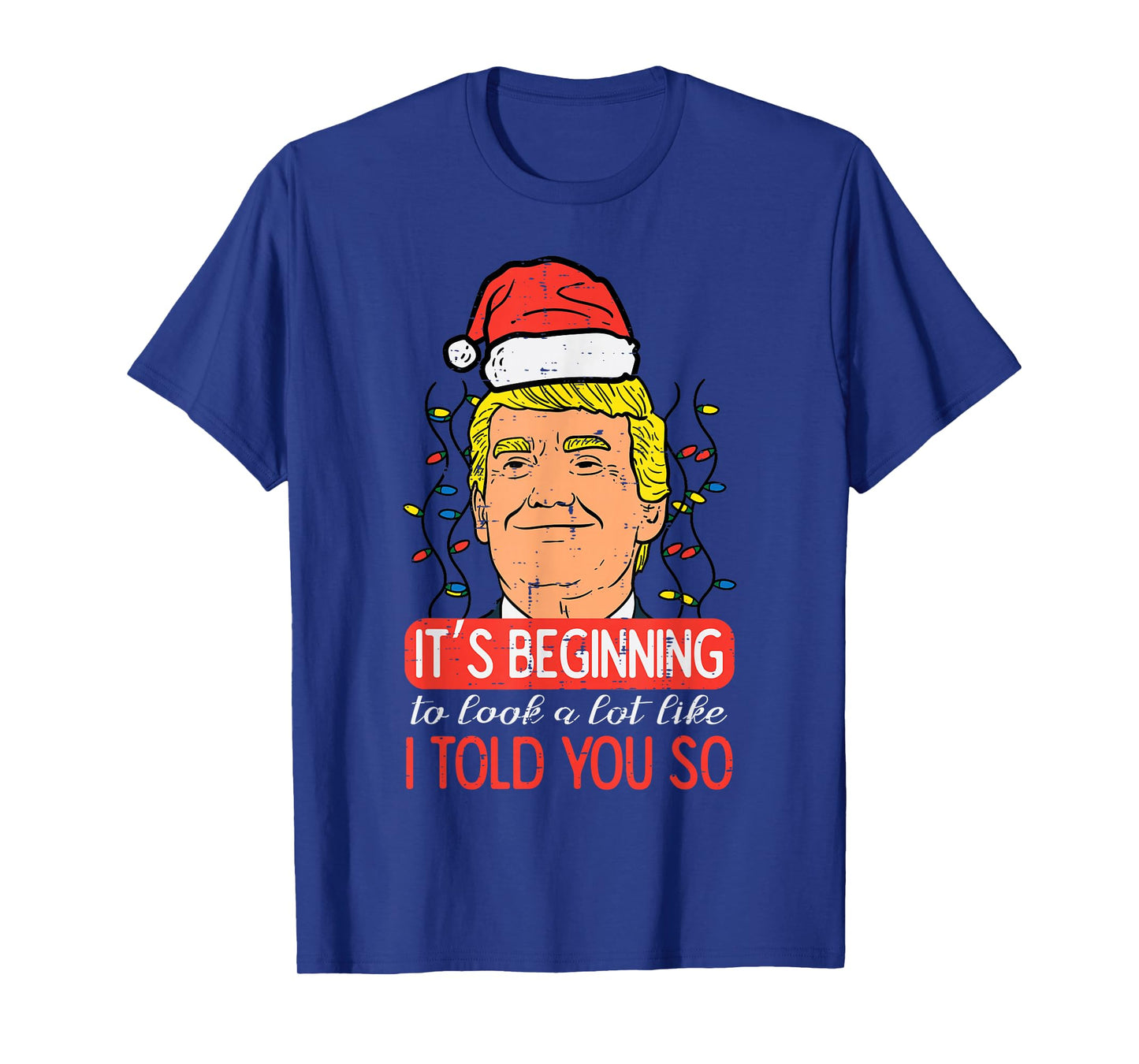 Christmas Trump Santa Told You So Funny Xmas Men Women Kids T-Shirt