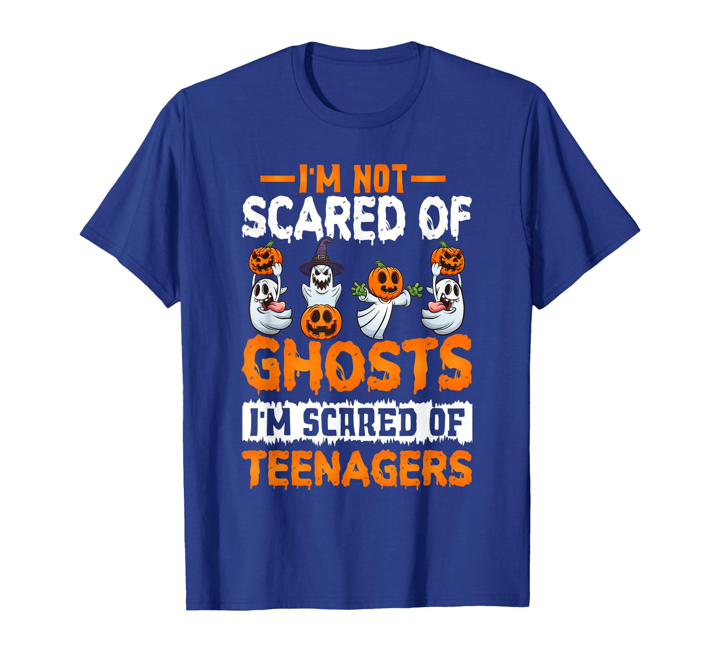 I'm Not Scared Of Ghosts I'm Scared Of Teenagers Halloween T-Shirt