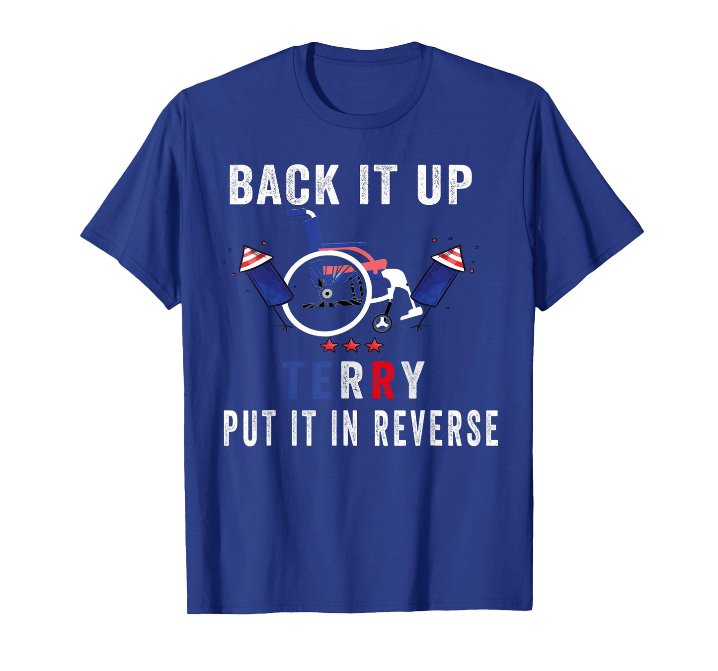 Back Up Terry Put It In Reverse Firework Funny 4th Of July T-Shirt