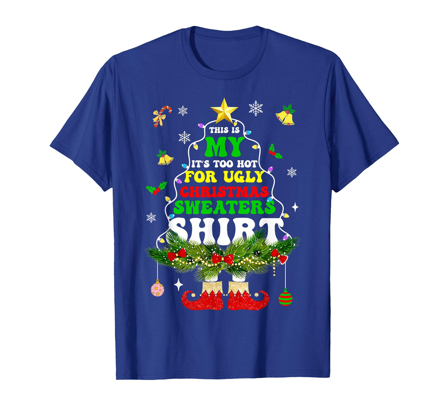 This is My It's Too Hot for Ugly Christmas Sweaters T-Shirt