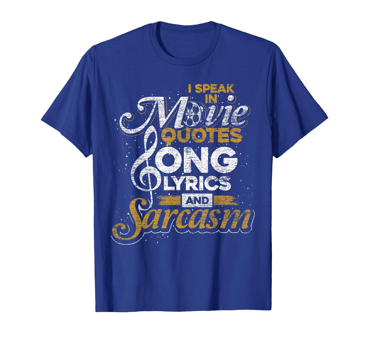I Speak in Movie Quotes Song Lyrics and Sarcasm T-Shirt