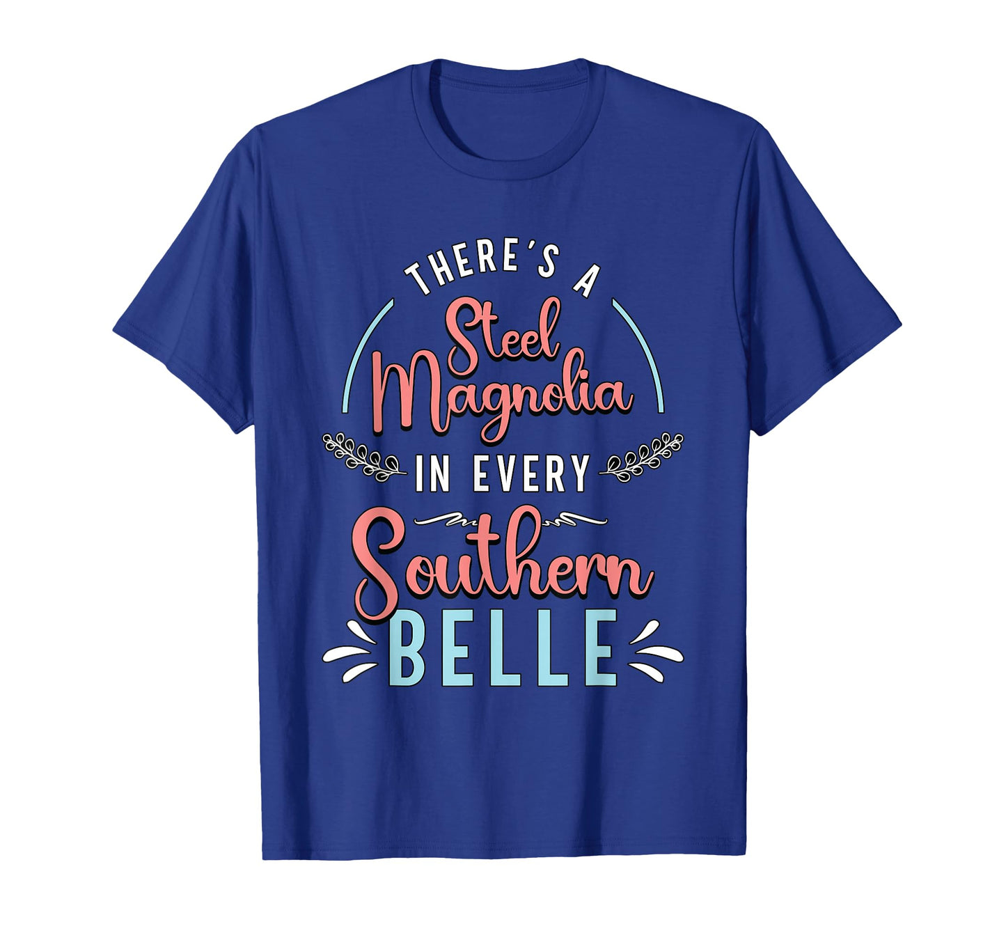 There's A Little Steel Magnolia Country Music Southern Belle T-Shirt