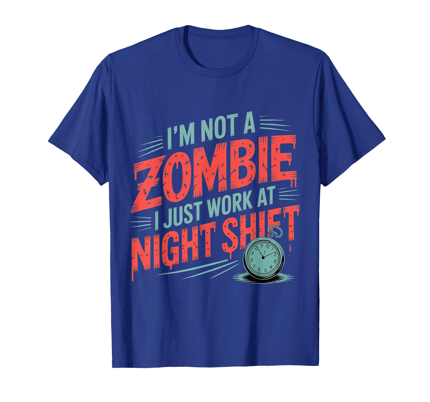 I'm Not A Zombie I Just Work at Night Shift |- T-Shirt