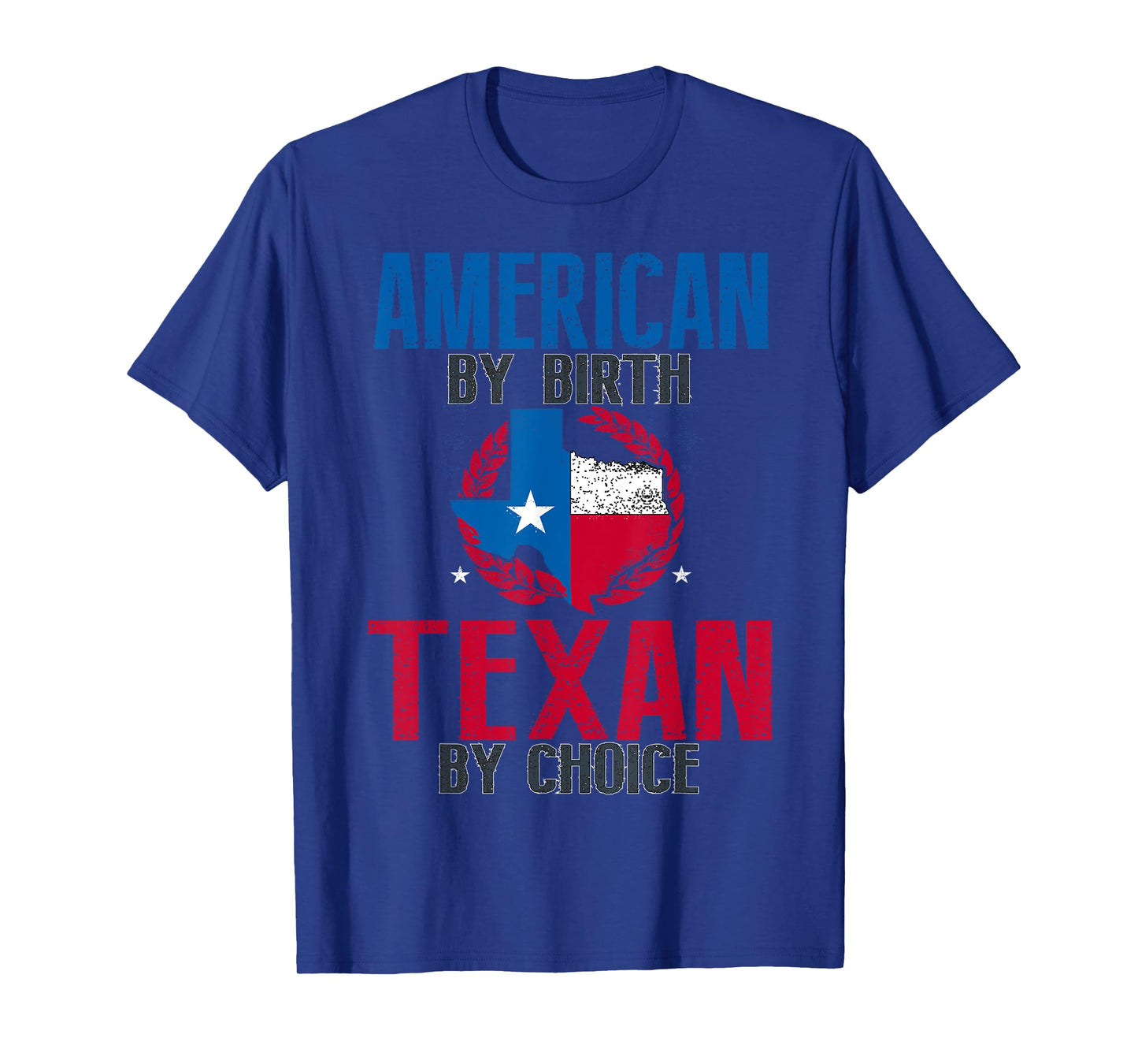 American By Birth Texan By Choice I Funny Texas T-Shirt