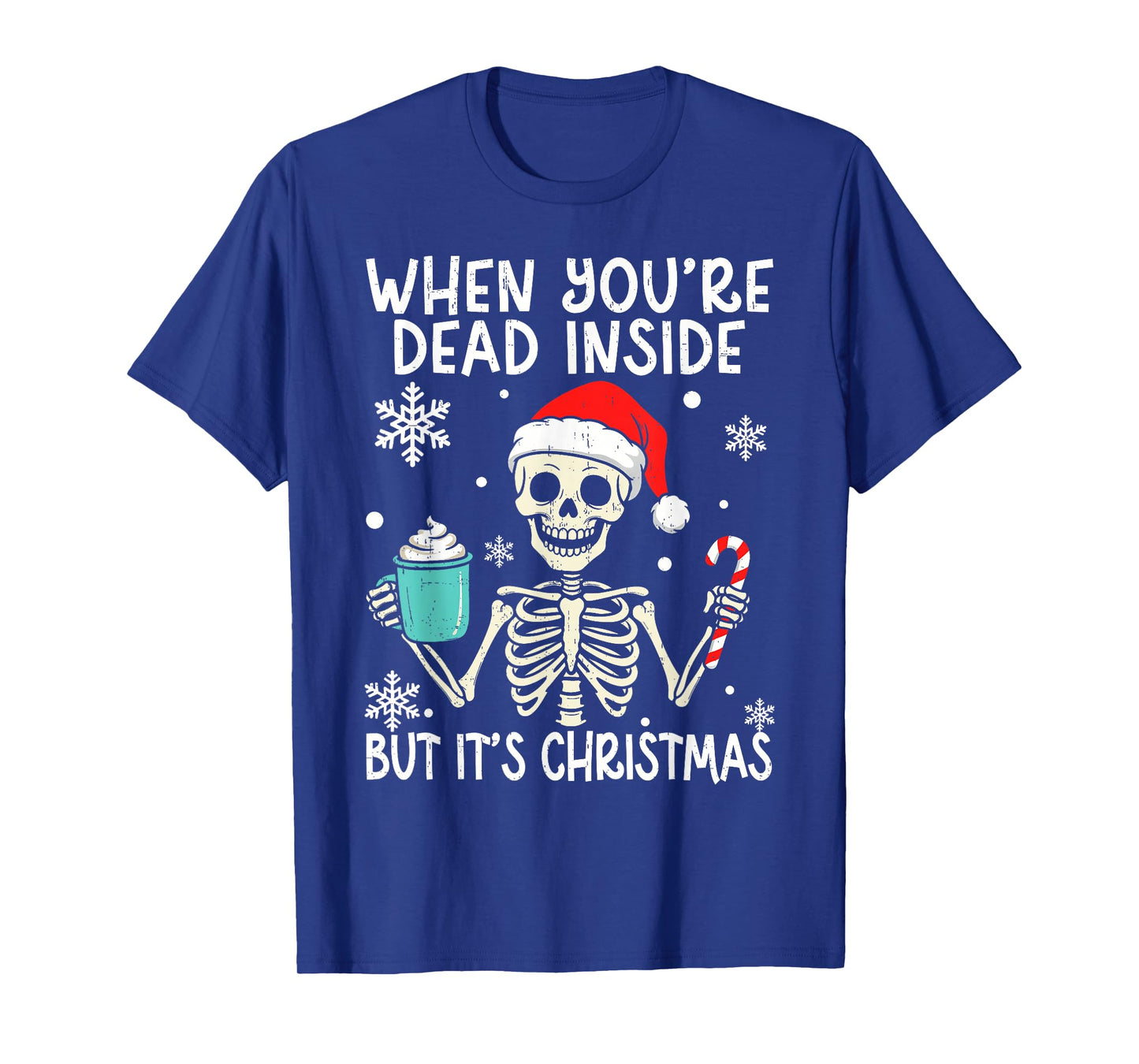 Funny Skeleton Christmas Shirt When You’re Dead Inside Adult T-Shirt