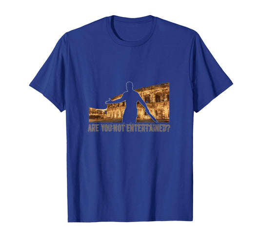 Are You Not Entertained? T-Shirt