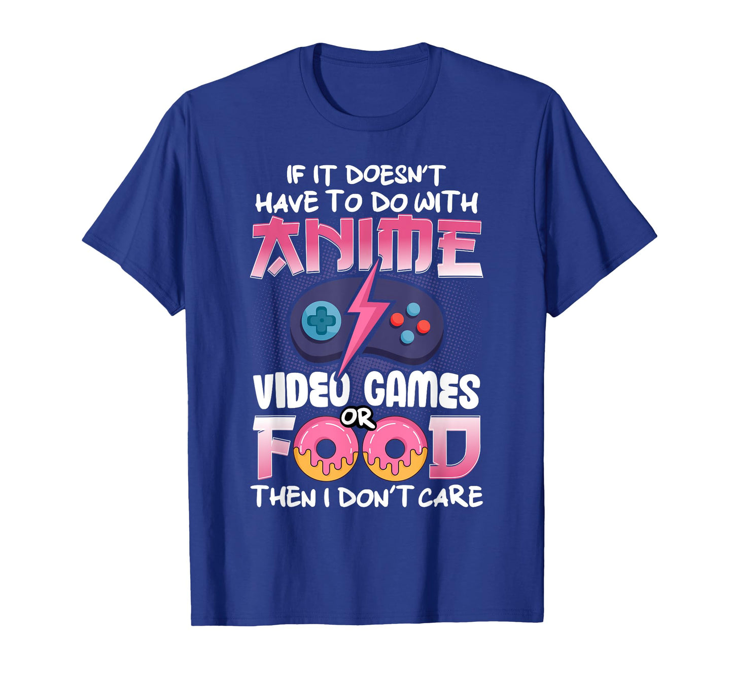 If It Doesn't Have To Do With Anime Video Games Or Food T-Shirt