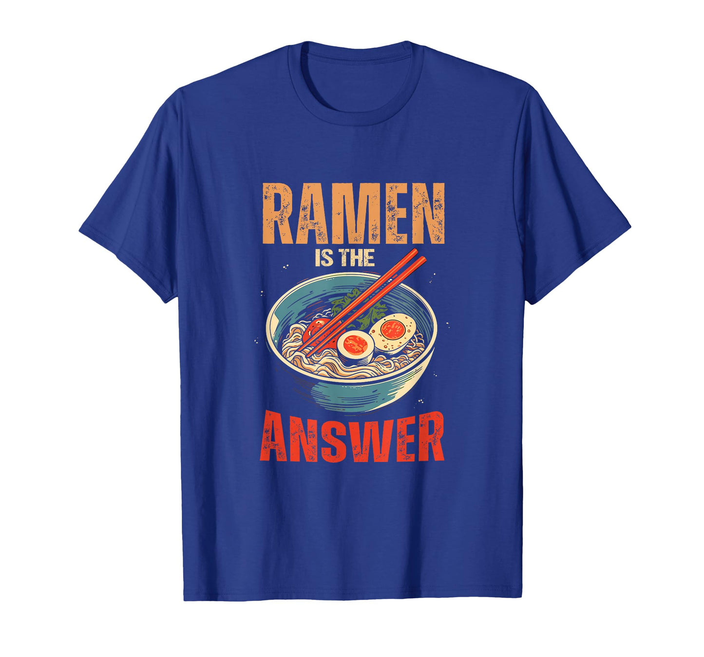 Ramen Noodles Is Answer Ramen Food Lovers T-Shirt