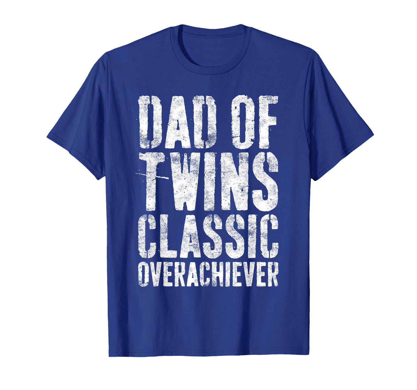 Dad Of Twins Classic Overachiever Shirt Men Fathers Day T-Shirt