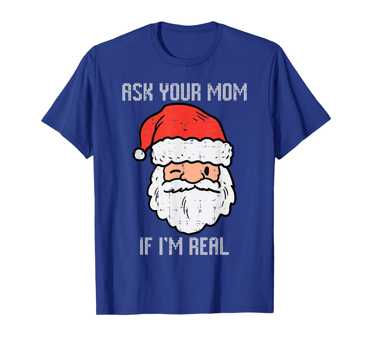 Santa Ask Your Mom If Im Real Funny Adult Christmas Men T-Shirt