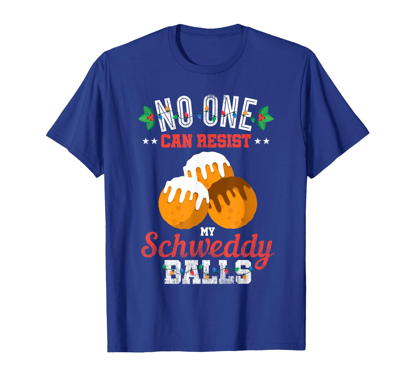 No One Can Resist my Schweddy Ball Candy Gift T-Shirt