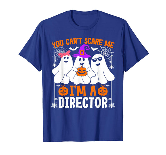 You Can't Scare Me I'm A Director Halloween Costume T-Shirt