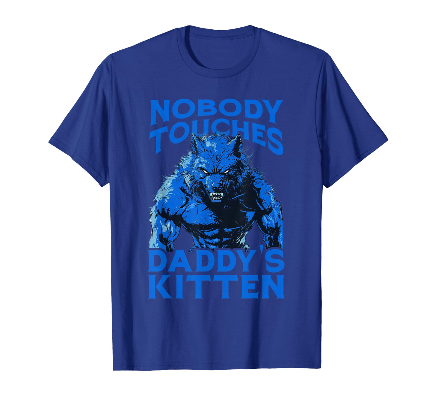 Nobody Touches Dadd's Kitten - Werewolf T-Shirt