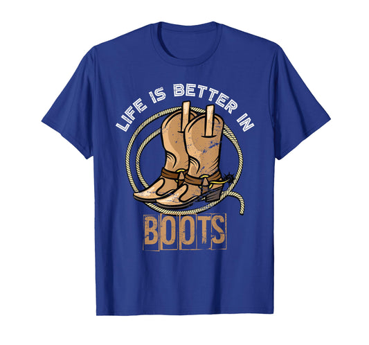 Life is Better in Boots Funny Gift Cowboy T-Shirt