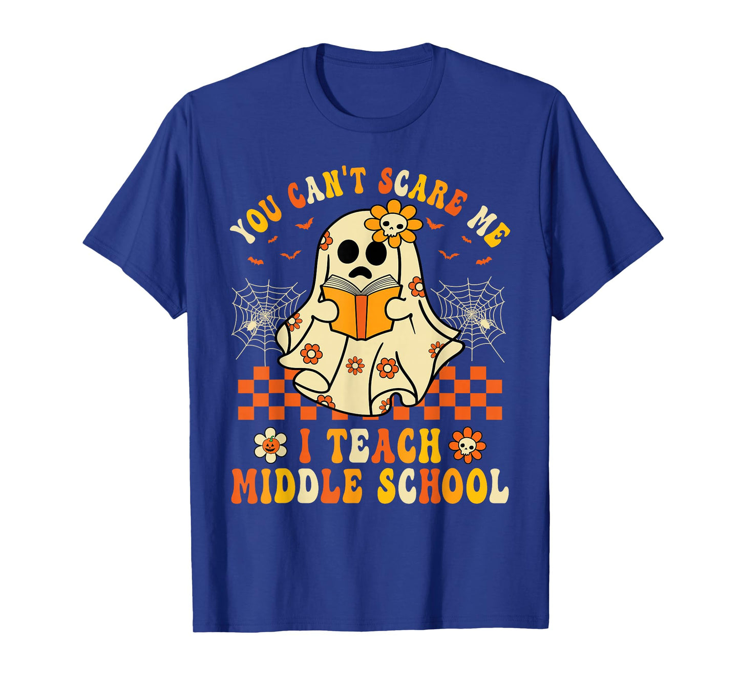 You Can't Scare Me I Teach Middle School Teacher Halloween T-Shirt