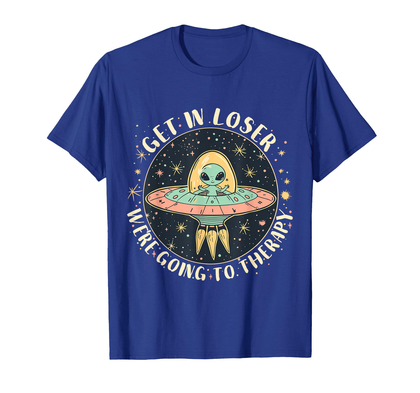 Get in Loser Therapy Funny Alien UFO T-Shirt