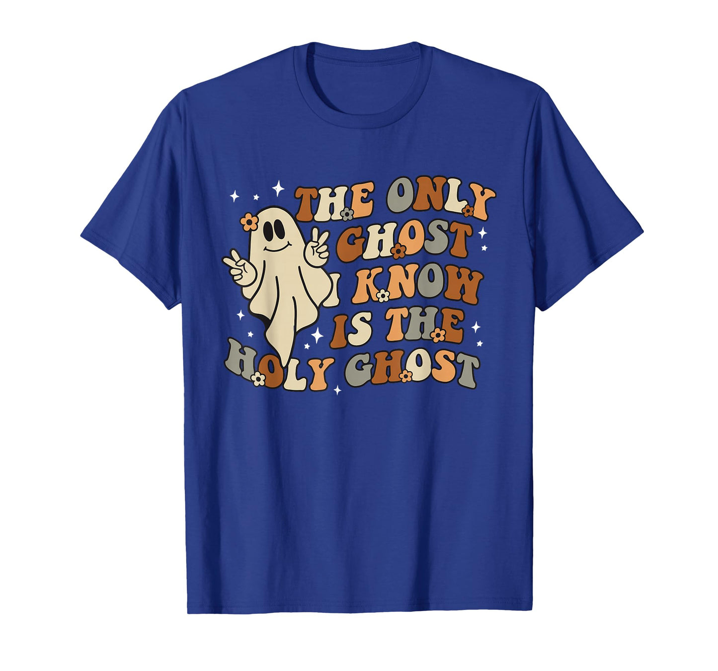 The Only Ghost I Know Is The Holy Ghost T-Shirt