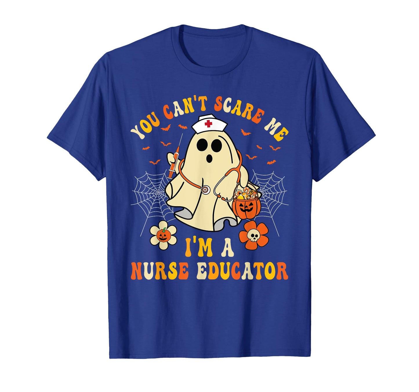 You Can't Scare Me I'm A Nurse Educator Teacher Halloween T-Shirt