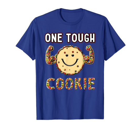 Funny Cookie Sweet Candies, one Tough Cookies T-Shirt