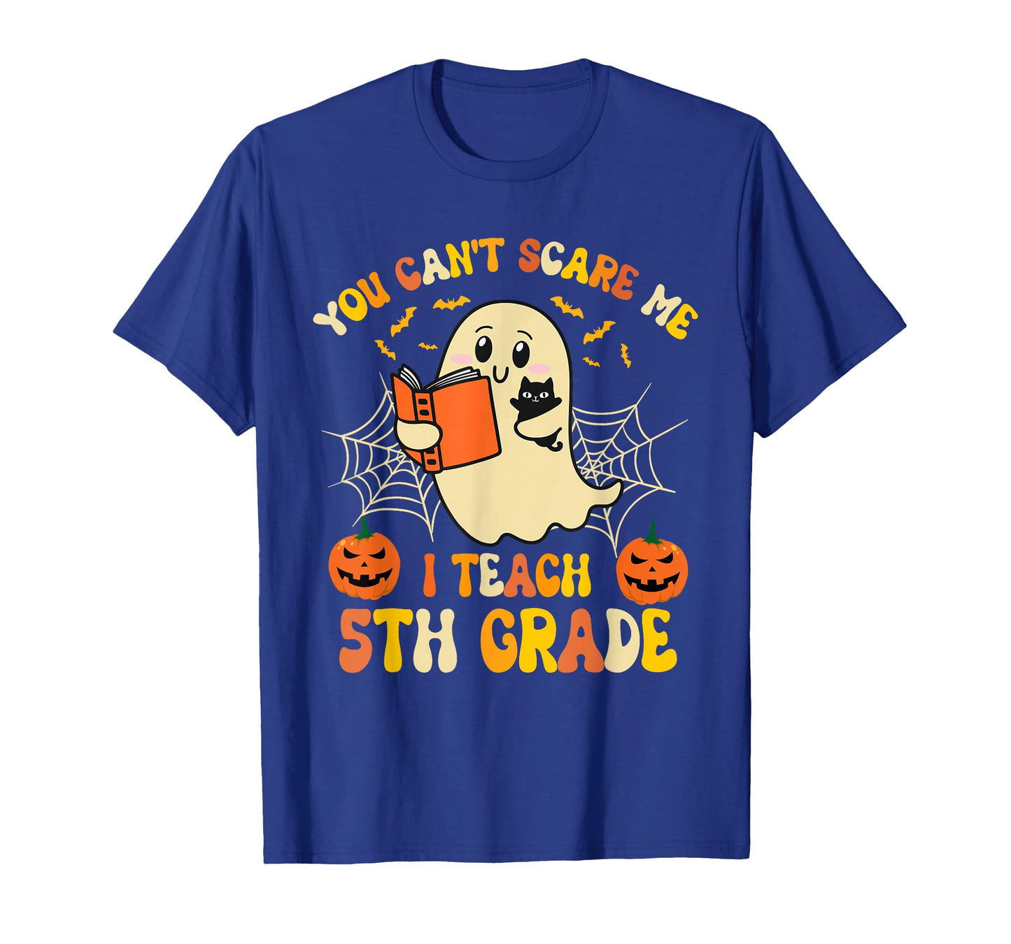 You Can't Scare Me I Teach 5th Grade Teacher Halloween Ghost T-Shirt