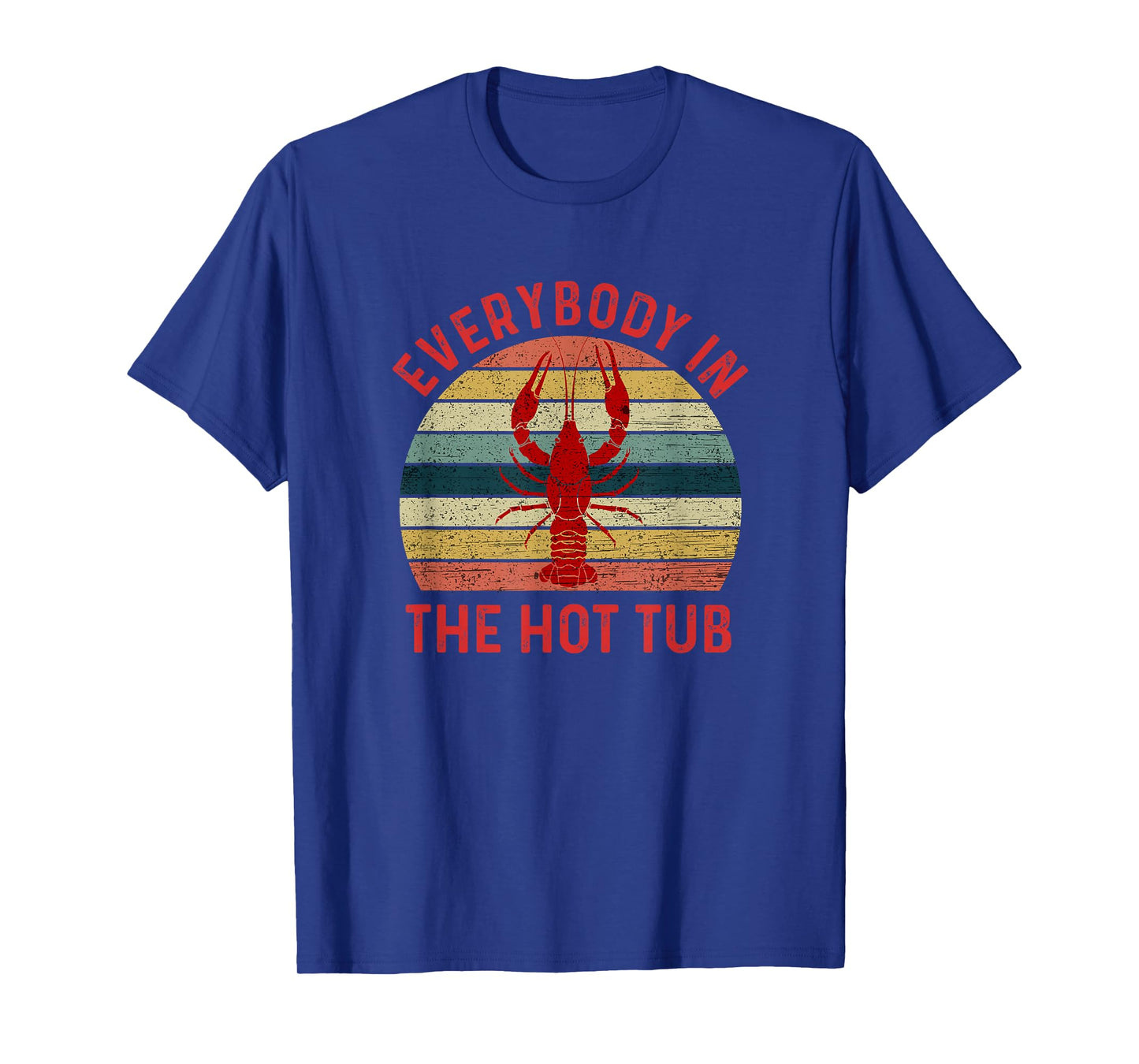 Everybody In The Hot Tub Funny Crawfish Crayfish Eating T-Shirt