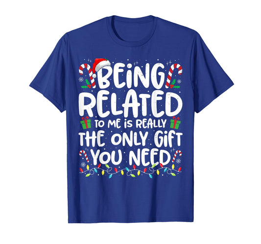 Being Related to Me Funny Christmas Family Xmas Pajamas T-Shirt