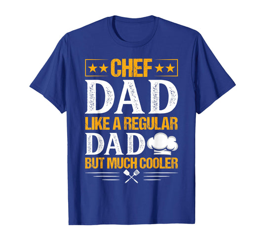Chef Dad Like A Regular Dad But Much Cooler T-Shirt