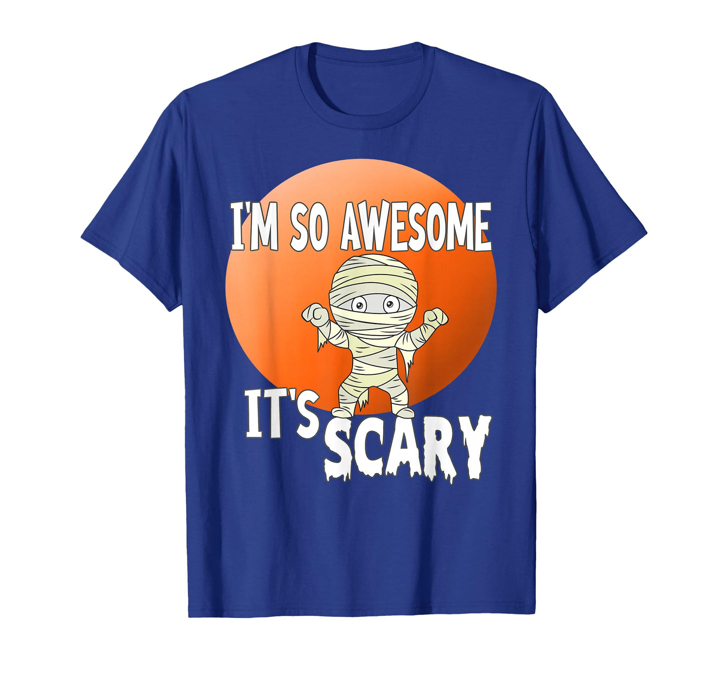HALLOWEEN, I'M SO AWESOME IT'S SCARY T-Shirt