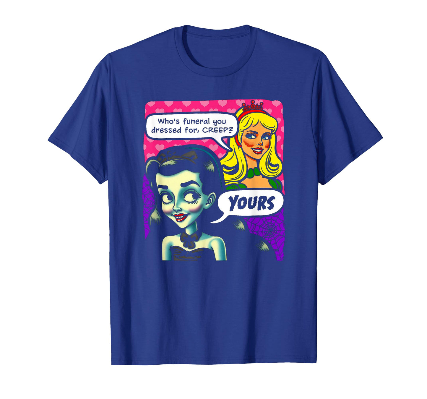 Who's Funeral You Dressed For, Creep? Yours. Goth And Blonde T-Shirt