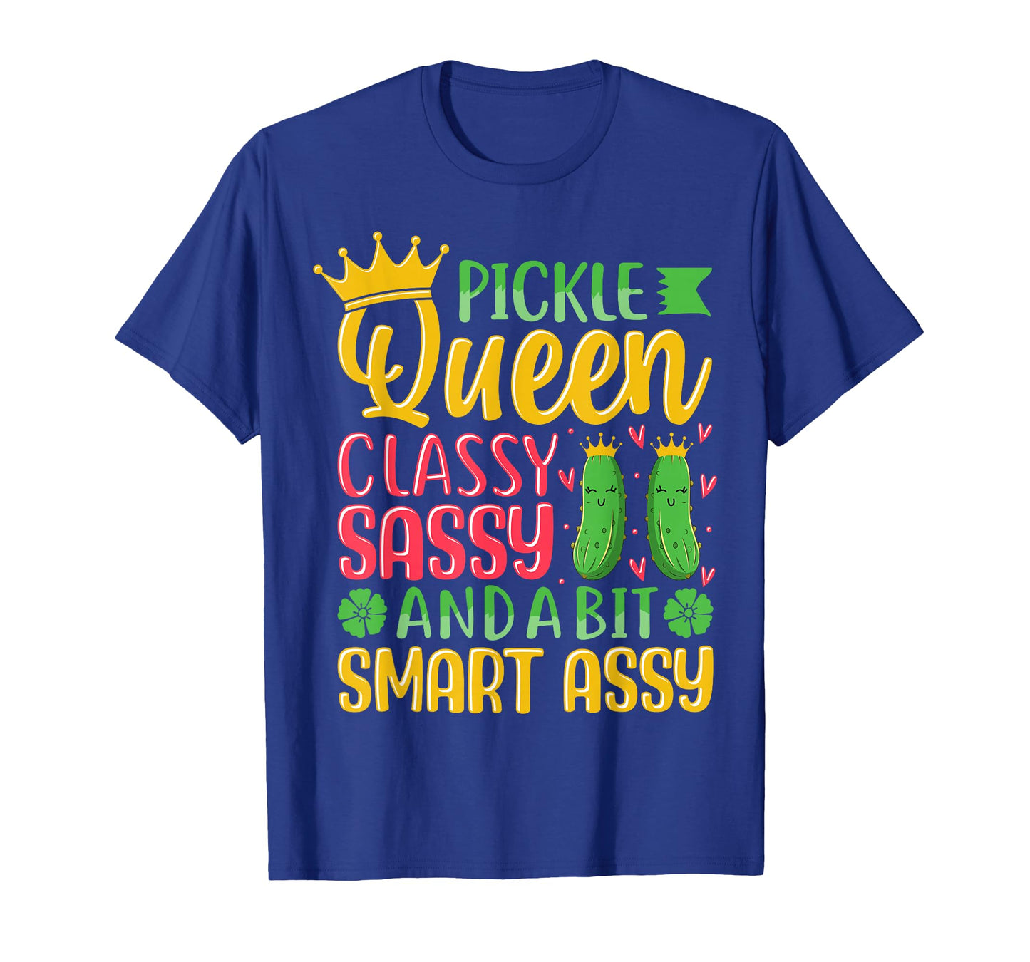 Pickle Queen Classy Sassy And A Bit Smart Assy T-Shirt