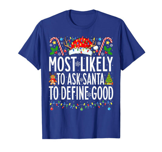 Most Likely To Ask Santa To Define Good Family Christmas T-Shirt