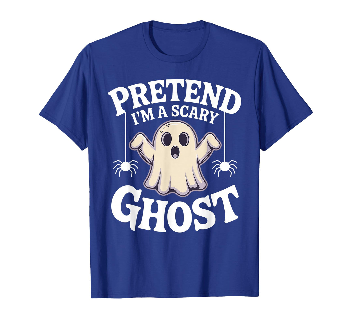 Pretend I'm A Scary Ghost Funny Lazy Halloween Ghost Costume T-Shirt