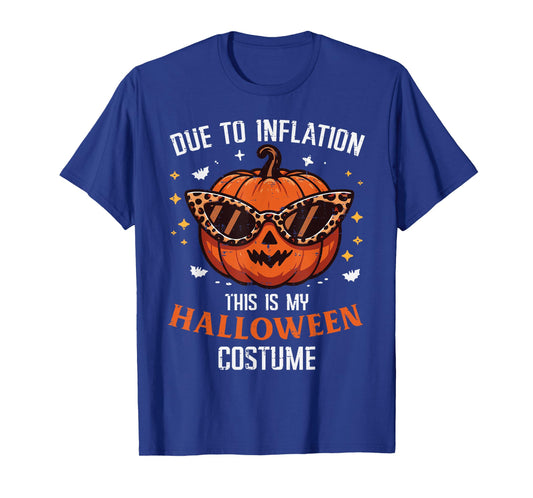 Due To Inflation This Is My Halloween Costume Fun Men Women T-Shirt