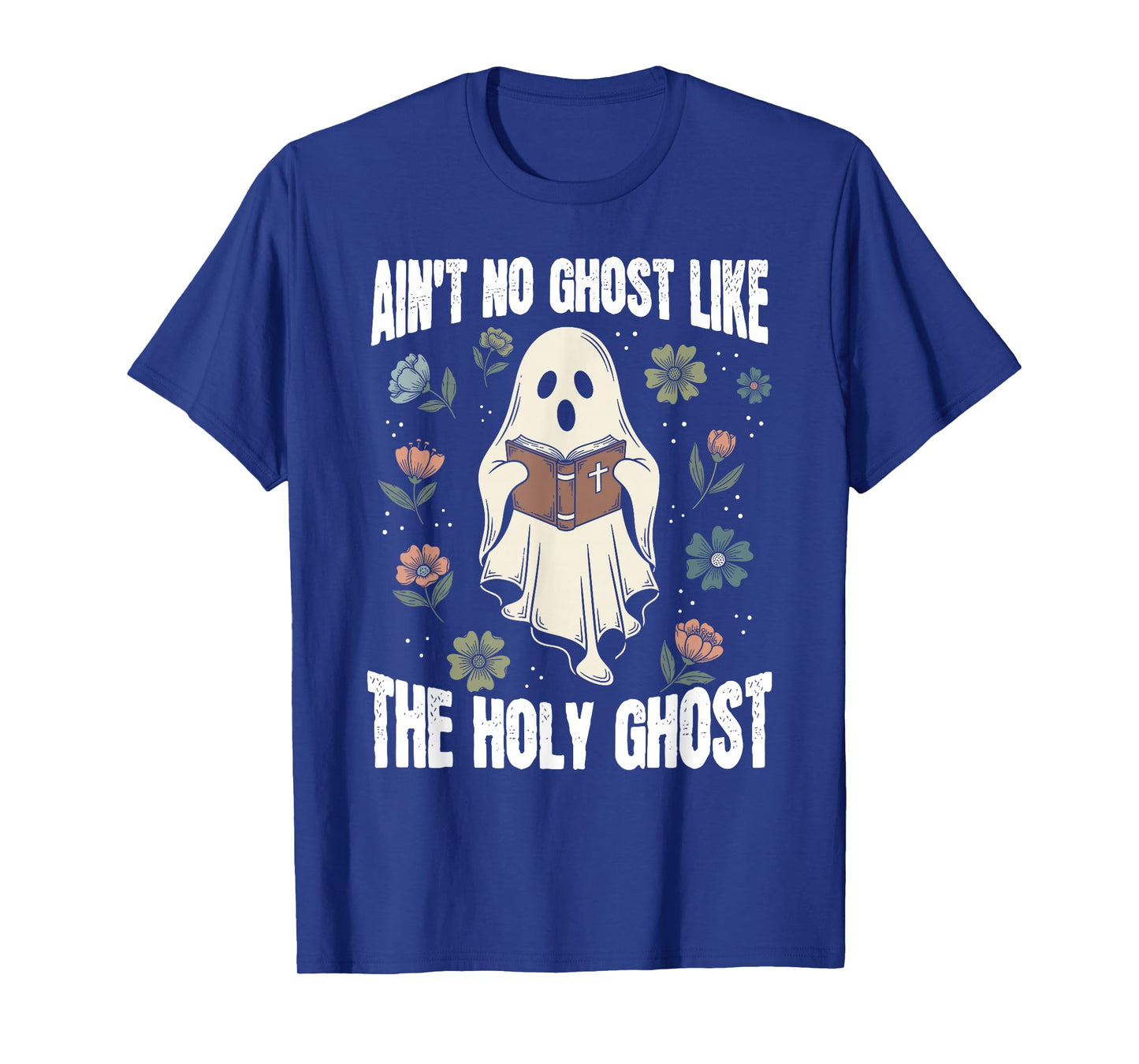 Ain't No Ghost Like The Holy Ghost Christian Halloween T-Shirt