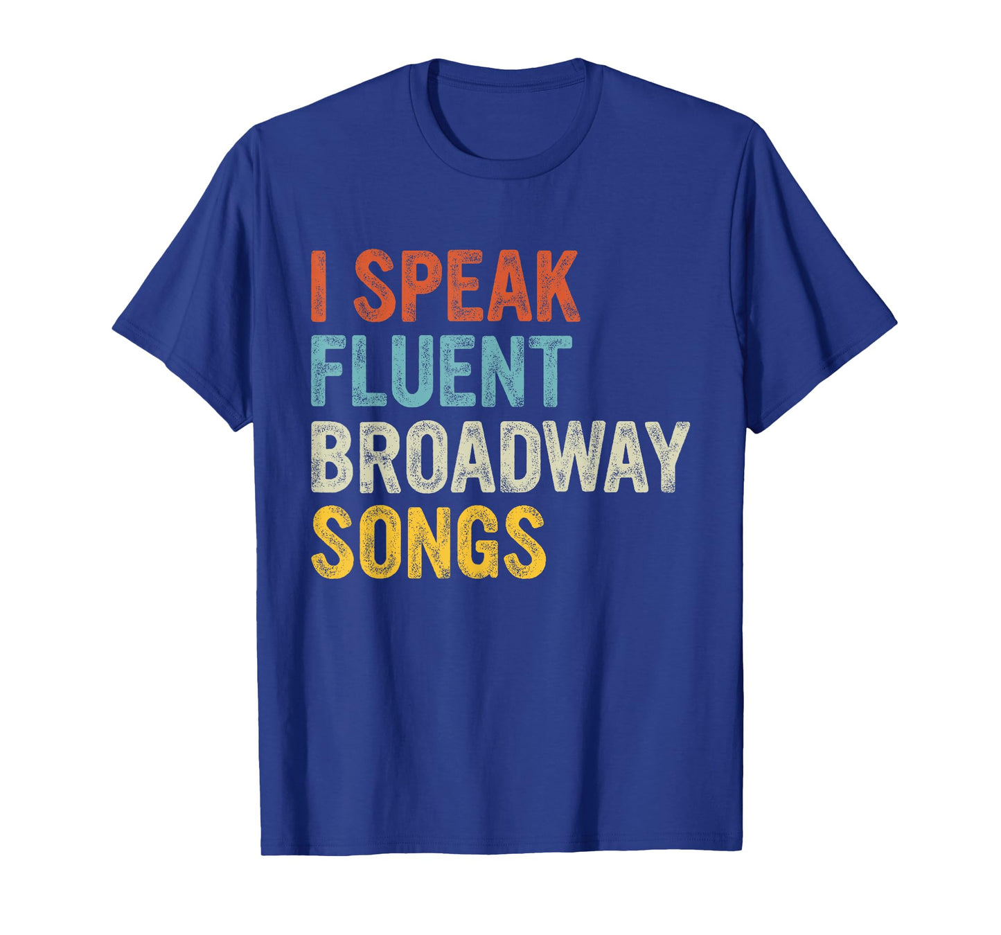 I Speak Fluent Broadway Songs T-Shirt