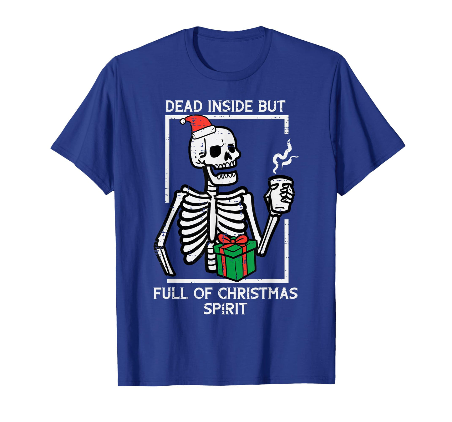 Dead Inside Full Christmas Spirit Skeleton Xmas Women Men T-Shirt