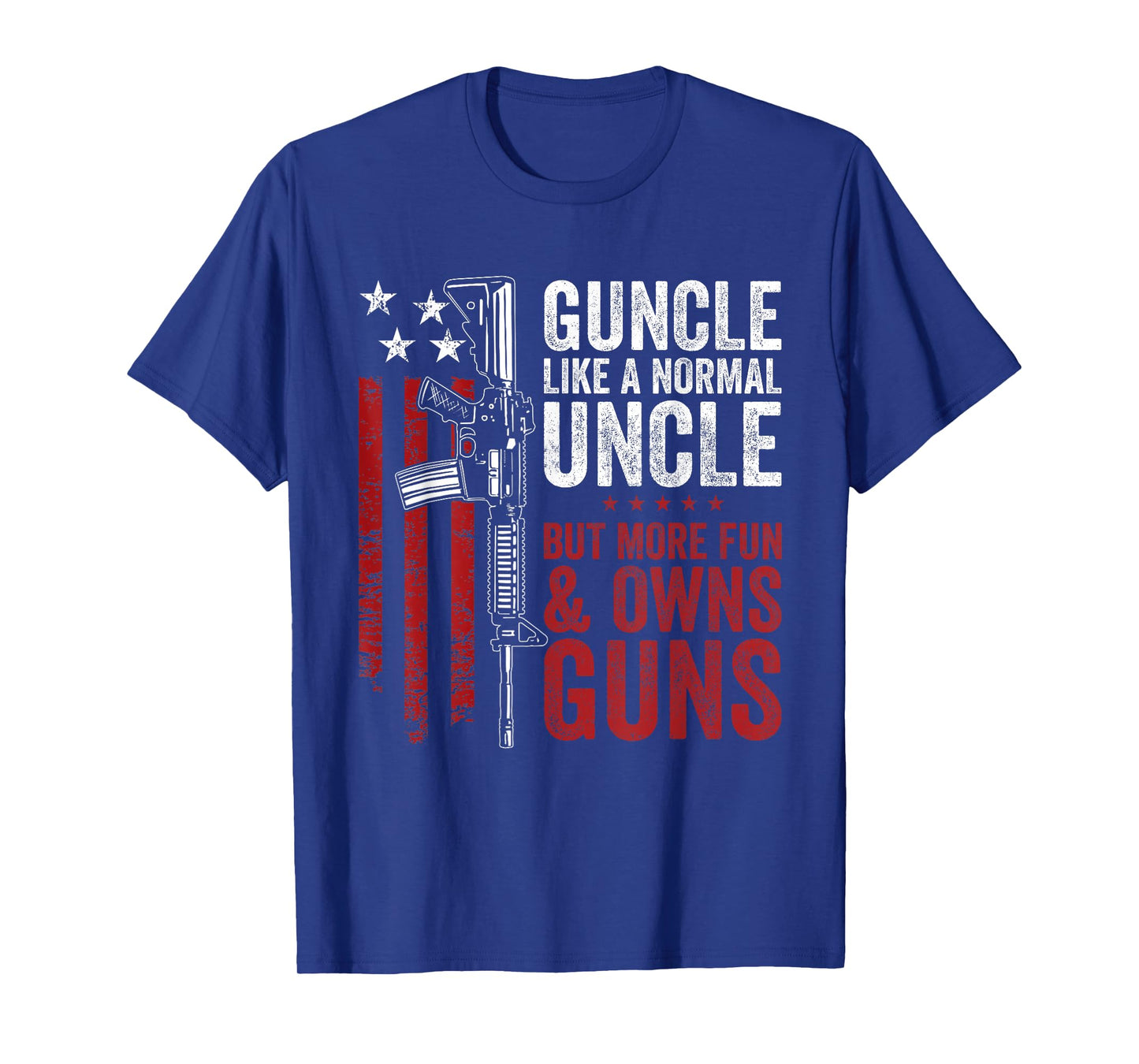 Funny Guncle Like Normal Uncle More Fun Owns Guns T-Shirt