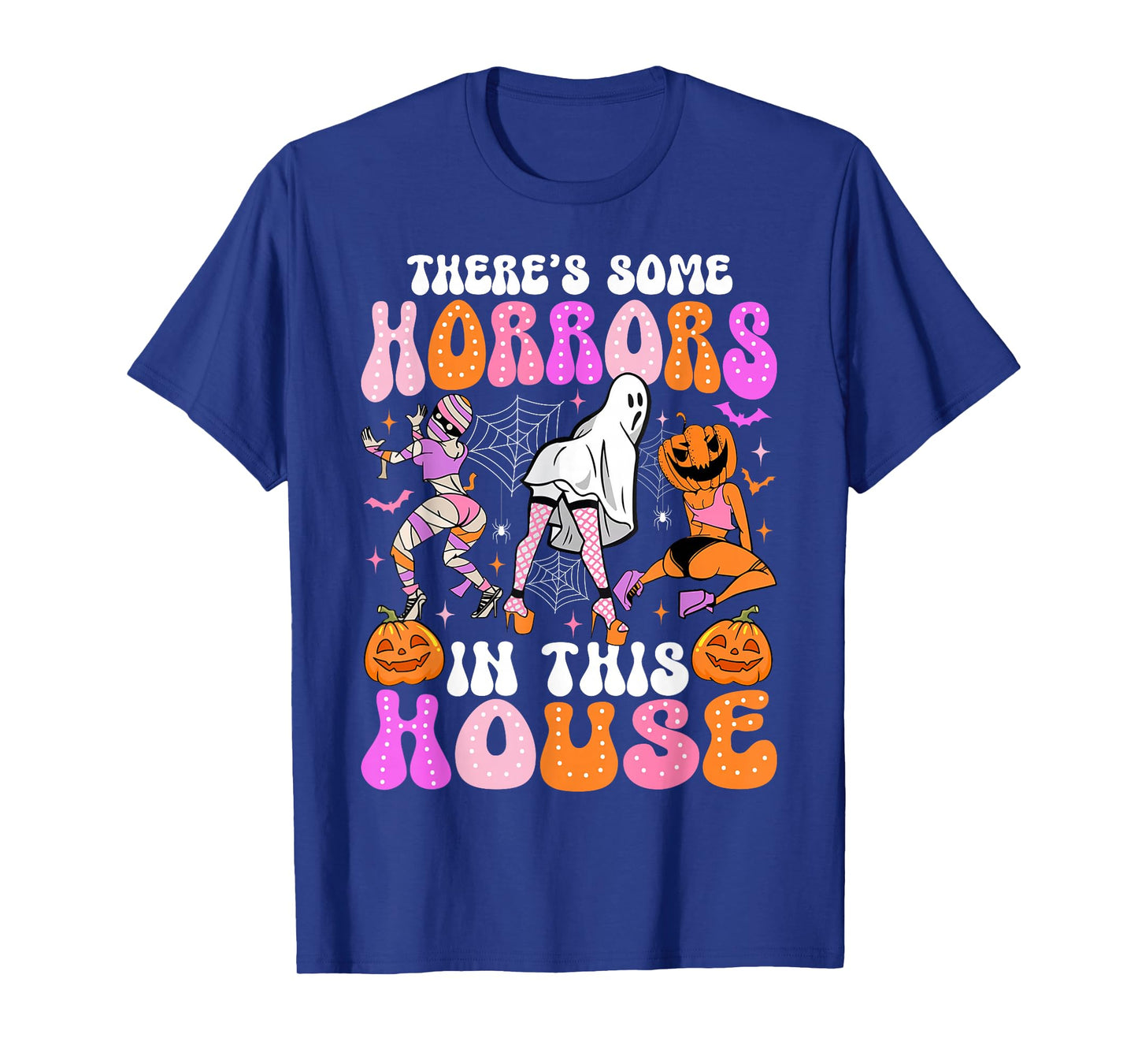 There's Some Horrors In This House Funny Halloween Men Women T-Shirt