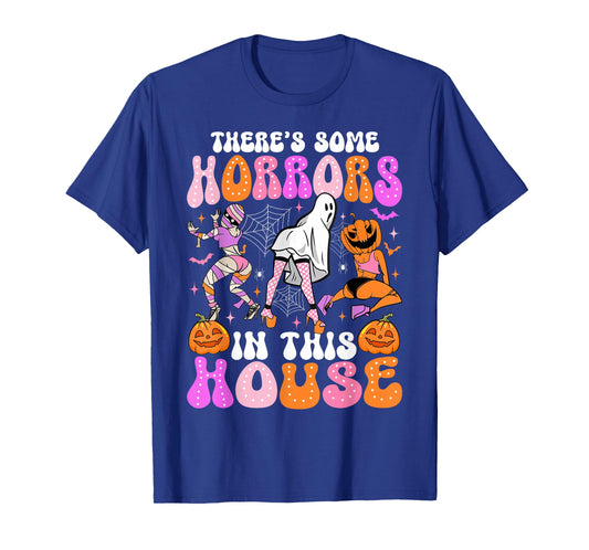 There's Some Horrors In This House Funny Halloween Men Women T-Shirt