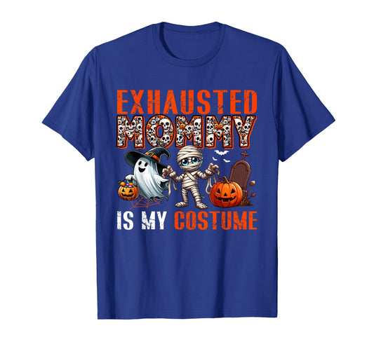 Exhausted Mommy Is My Costume Halloween Boo Ghost Mummy T-Shirt