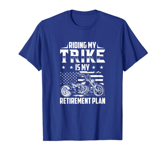 Riding My Trike Is My Retirement Plan - Triker T-Shirt