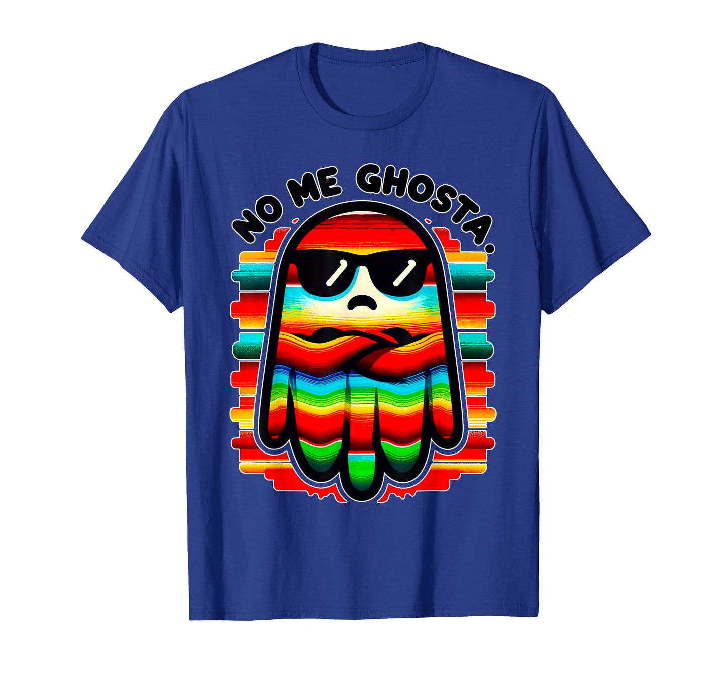 Mexican Ghost Zarape "No Me Ghosta" Funny Design T-Shirt