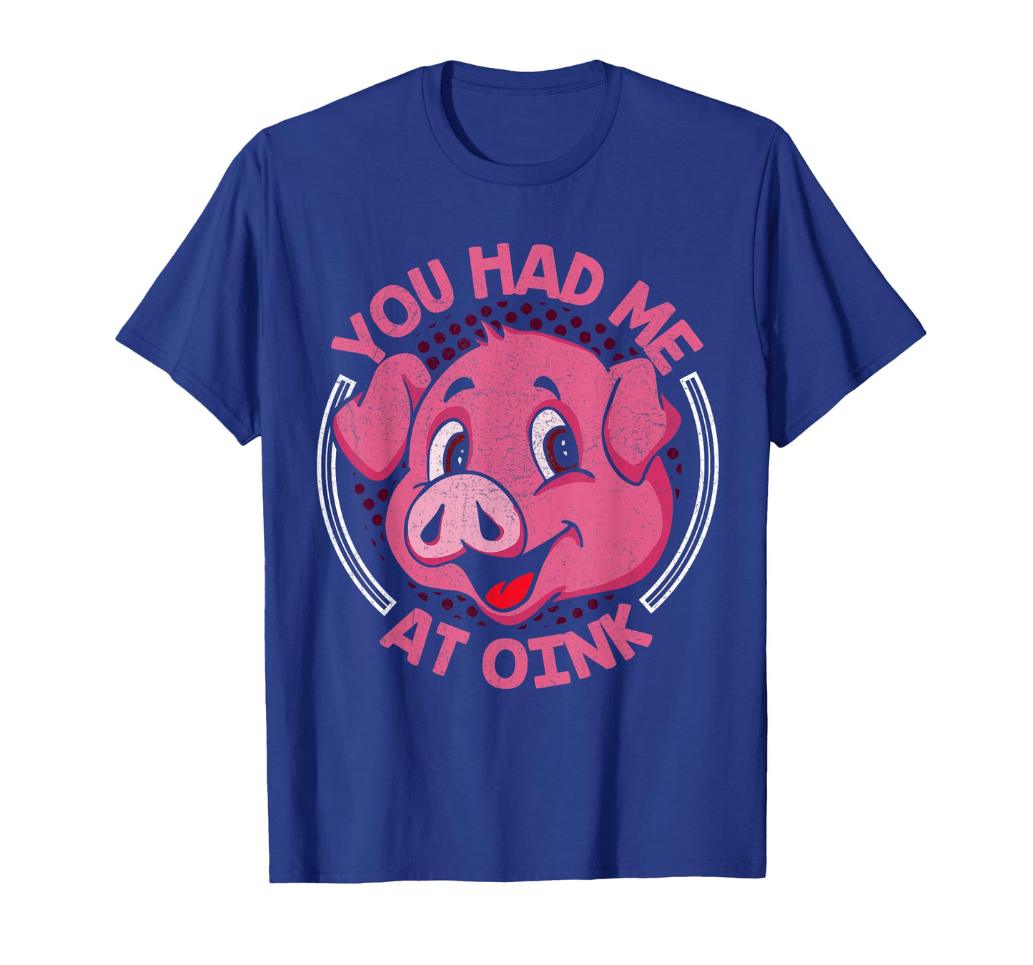 You Had Me At Oink T-Shirt